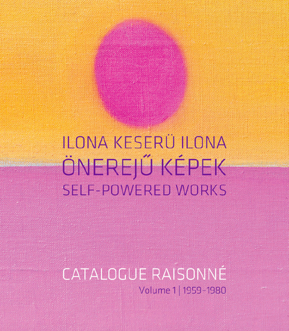 Ilona Keserü Ilona Catalogue Raisonné, katalógusborító